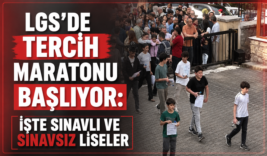 LGS Tercihleri Başladı! Hangi Liseler Sınavla, Hangileri Sınavsız Öğrenci Alacak?