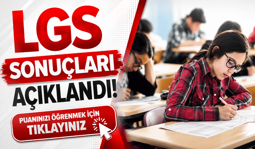 LGS sonuçları açıklandı