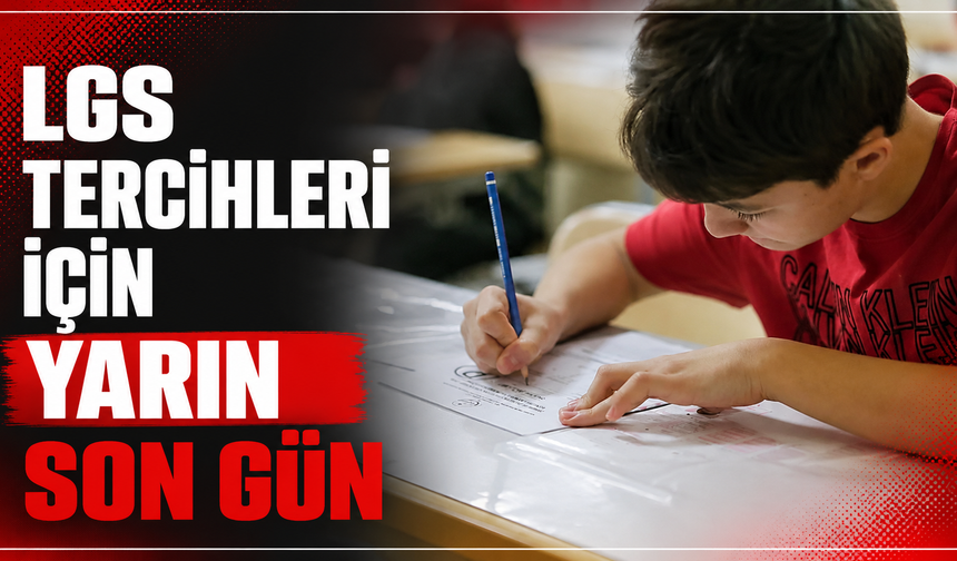 LGS tercihleri için yarın son gün