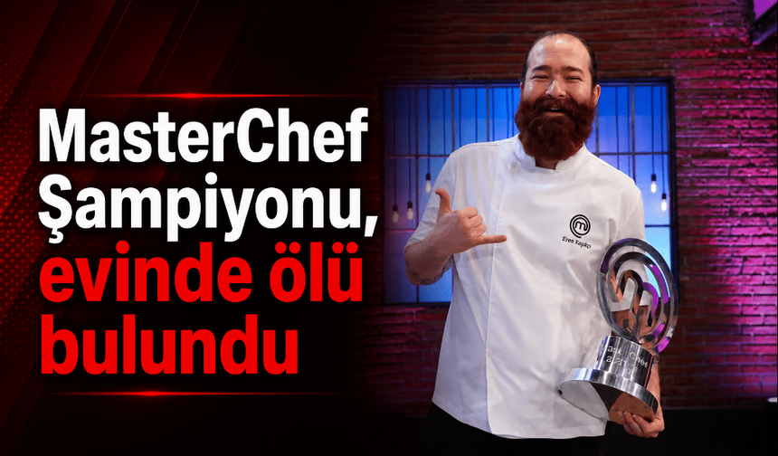 MasterChef Şampiyonu Eren Kaşıkçı Evinde Ölü Bulundu