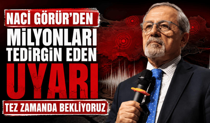 Naci Görür'den milyonları tedirgin eden uyarı: Tez zamanda bekliyoruz