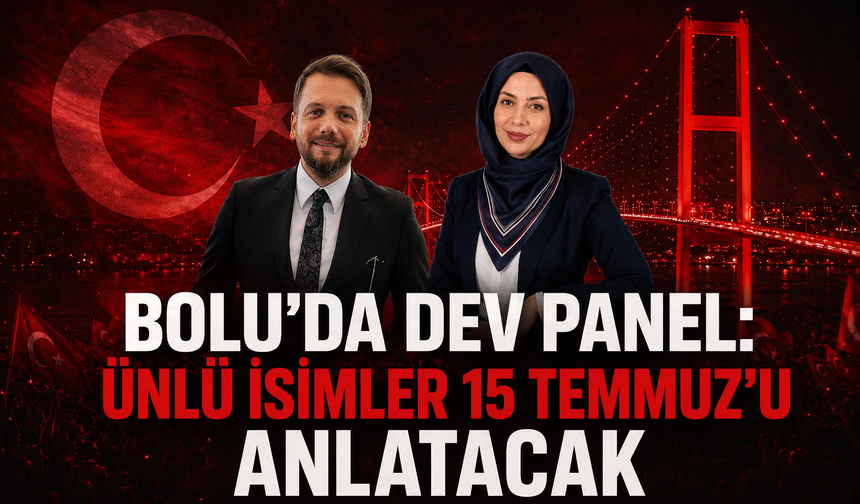 Bolu’da 15 Temmuz paneli: Taha Hüseyin Karagöz ve Elif Şahin geliyor