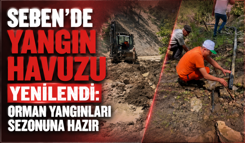 Seben'de Yangın Havuzu Yenilendi: Orman Yangınları Sezonuna Hazır