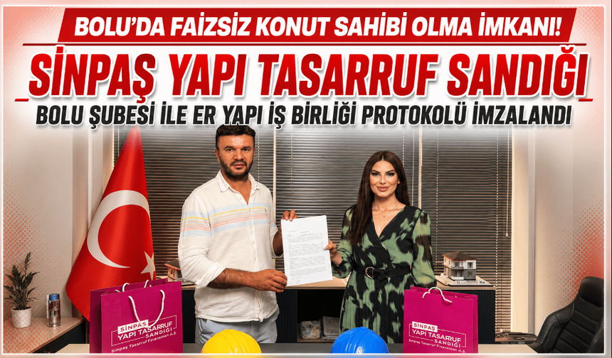 Sinpaş Yapı Tasarruf Sandığı Bolu Şubesi ile Er Yapı Arasında İş Birliği Protokolü İmzalandı