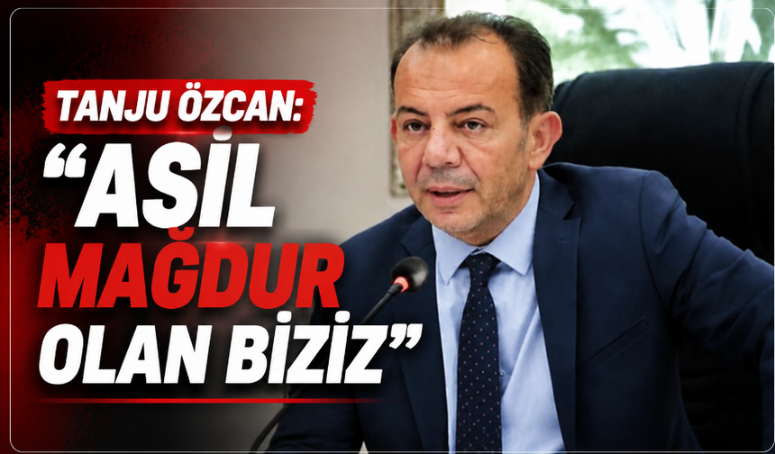 Tutuklu Bolu Belediye Başkanı Tanju Özcan: "Asıl mağdur biziz