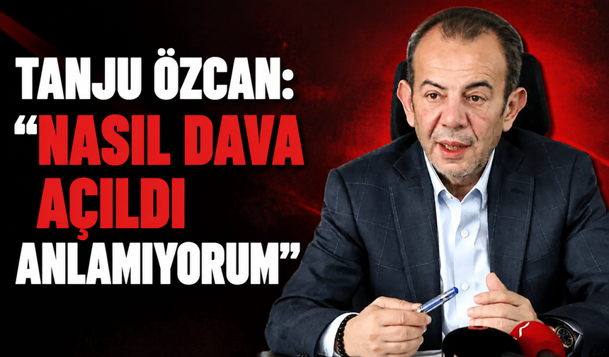 Bolu Belediye Başkanı Tanju Özcan: "Nasıl dava açıldı anlamıyorum"