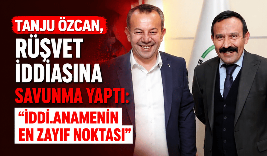 Tanju Özcan, rüşvet iddiasına savunma yaptı: "İddianamenin en zayıf noktası"