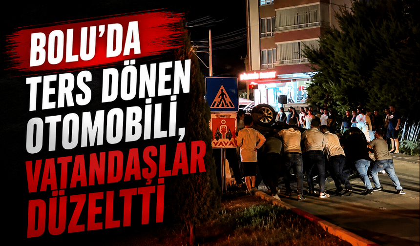 Bolu'da ters dönen otomobili, vatandaşlar düzeltti