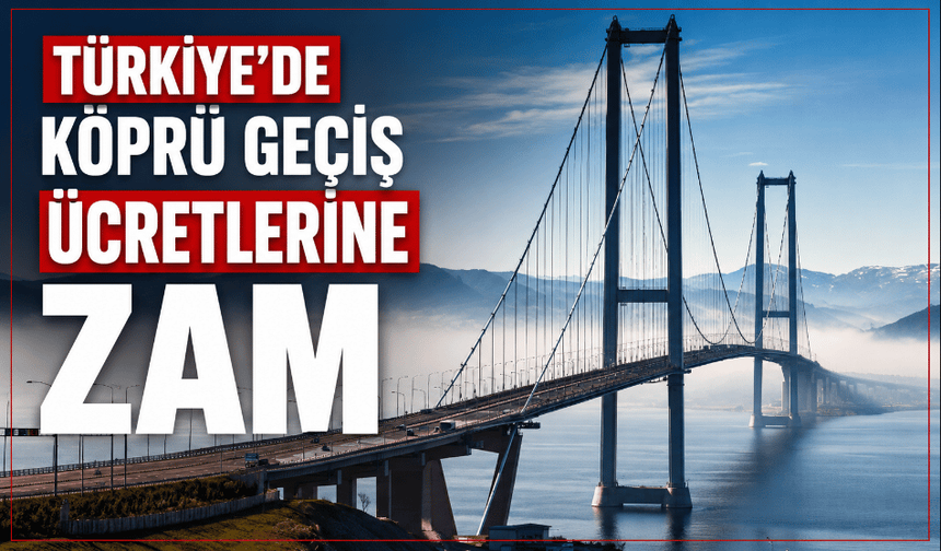 Türkiye'de köprü geçiş ücretlerine zam