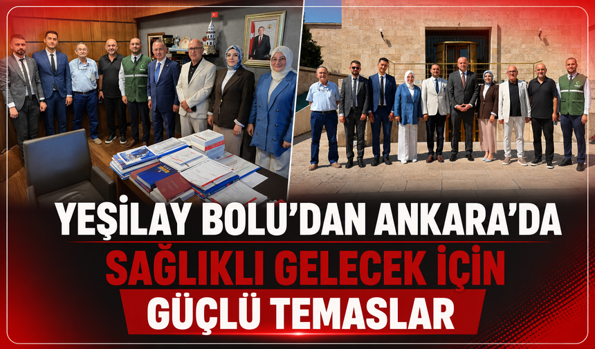Yeşilay Bolu'dan Ankara'da Sağlıklı Gelecek İçin Güçlü Temaslar