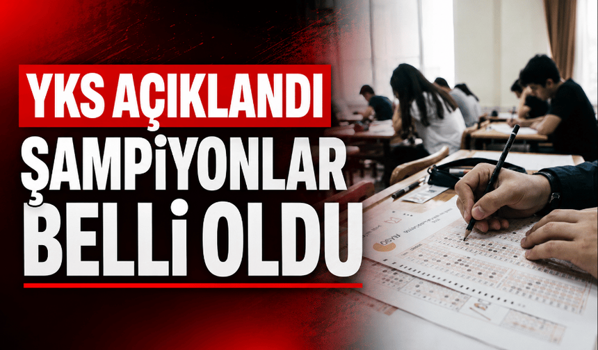 YKS birincileri belli oldu YKS birincileri hangi ilden çıktı?