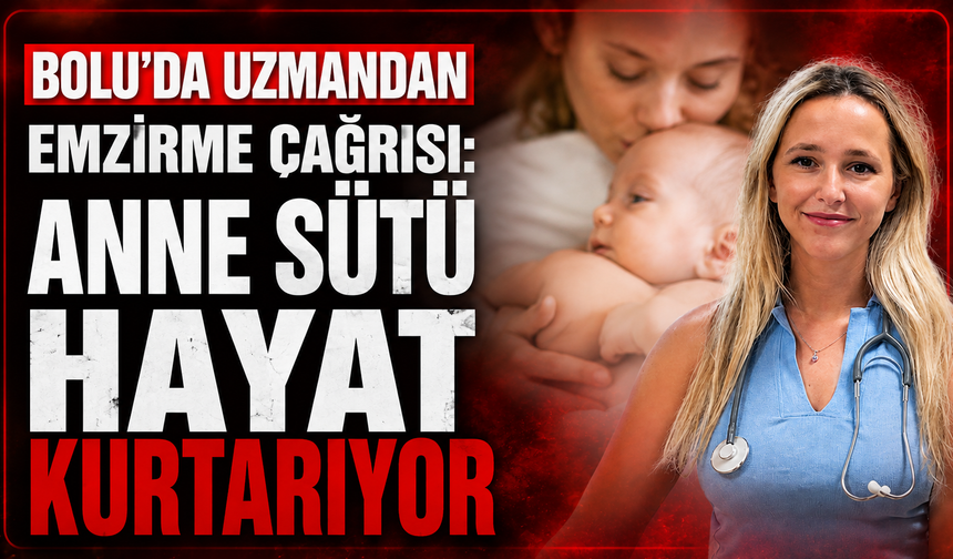 Bolu'da uzmandan emzirme çağrısı: Anne sütü hayat kurtarıyor