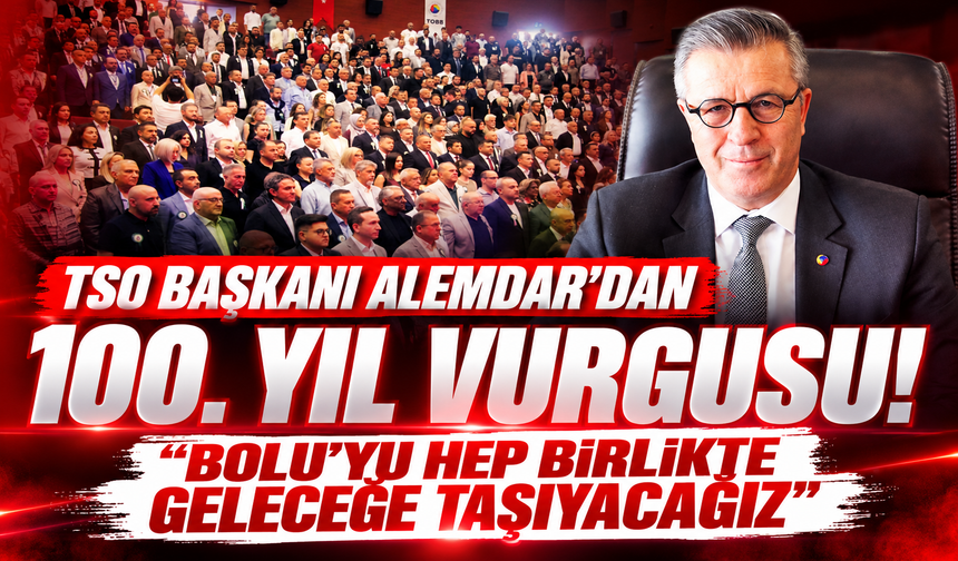 BTSO Başkanı Alemdar, 100. yıl kutlamalarını değerlendirdi: "Bolu'nun birlik ve beraberliğe ihtiyacı var"
