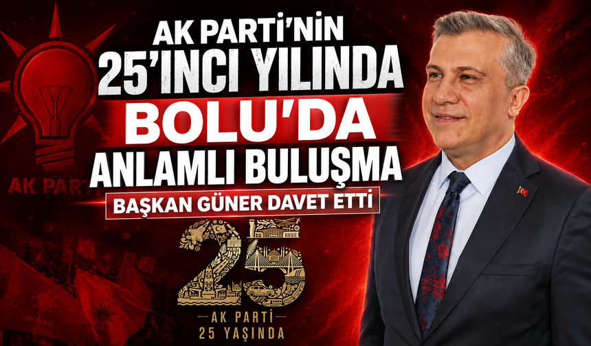 AK Parti’nin 25’inci yılında Bolu’da anlamlı buluşma