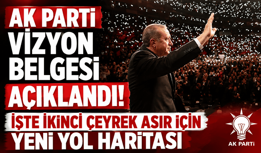 AK Parti 25. yıl vizyon belgesini açıkladı