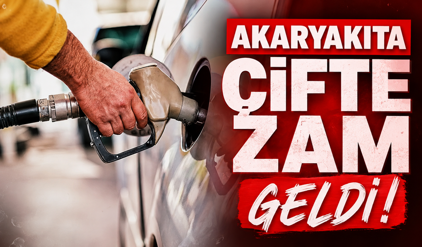Akaryakıta çifte zam geldi!