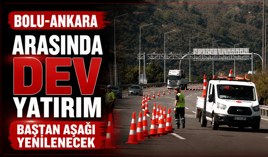 Anadolu Otoyolu’nda 2,7 milyar TL’lik dev çalışma!