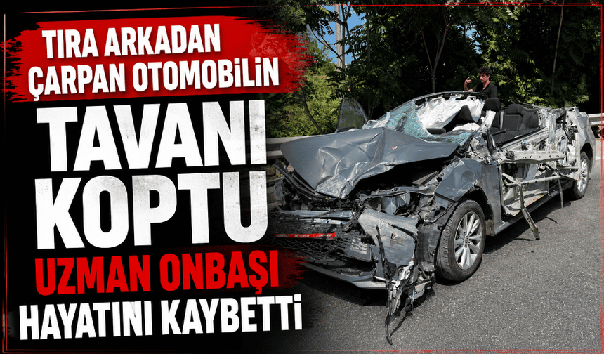 Anadolu otoyolunda feci ölüm Uzman onbaşı hayatını kaybetti
