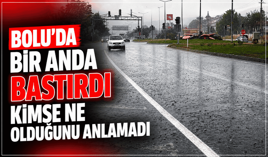 Bir anda bastırdı kimse ne olduğunu anlamadı