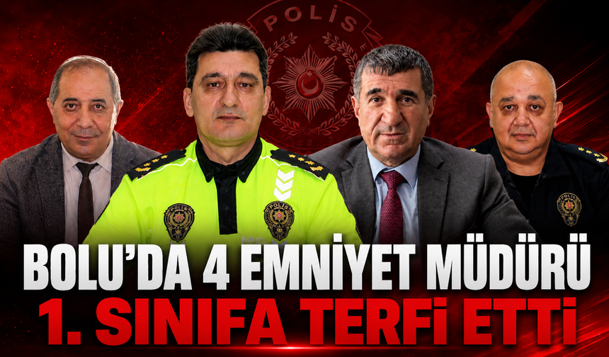 Bolu'da 4 emniyet müdürü 1. sınıfa terfi etti