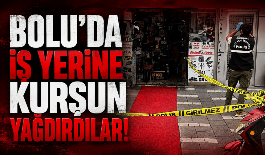 Bolu'da bir iş yeri kurşunlandı
