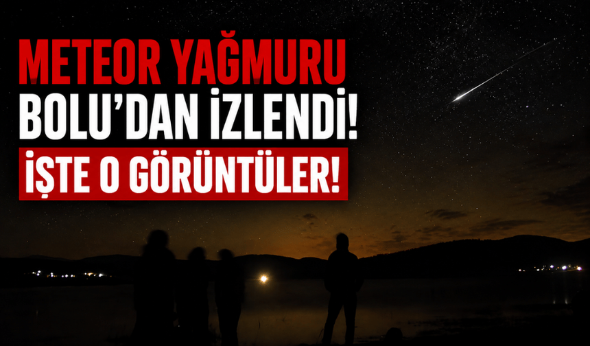 Perseid Meteor yağmuru, Bolu'dan da izlendi