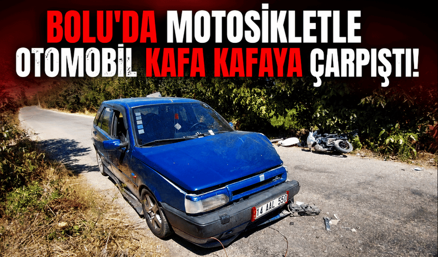 Bolu'da otomobille çarpışan motosikletin sürücüsü yaralandı