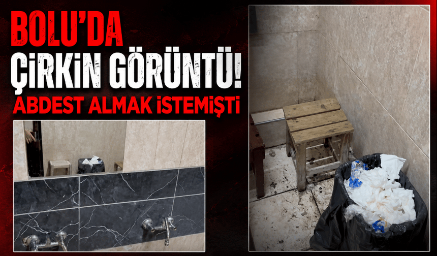 Bolu’da çirkin görüntü: abdest alacaktı…