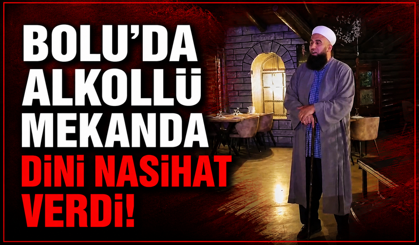 Bolu'da bir tebliğci alkollü mekana girip dini nasihat verdi