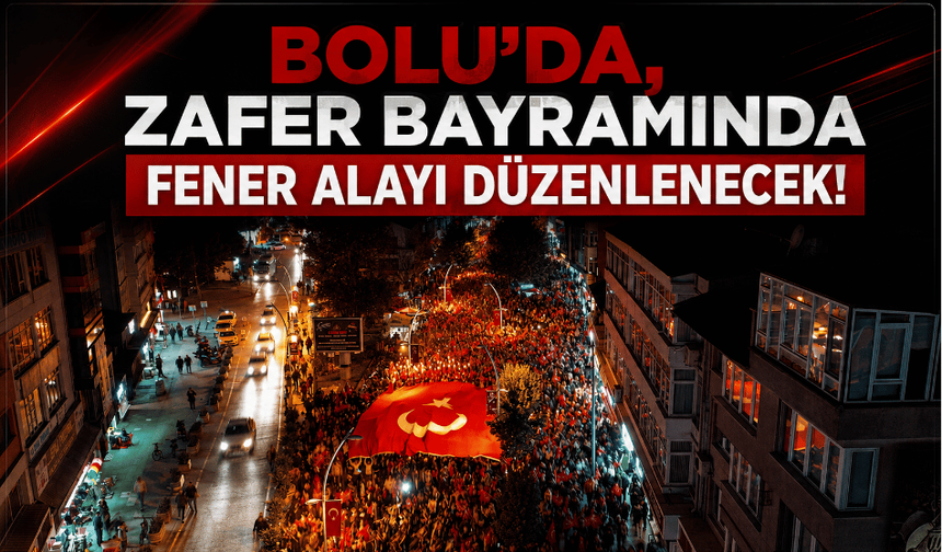 Bolu’da, 30 Ağustos Zafer Bayramı, fener alayı ve konserle kutlanacak!