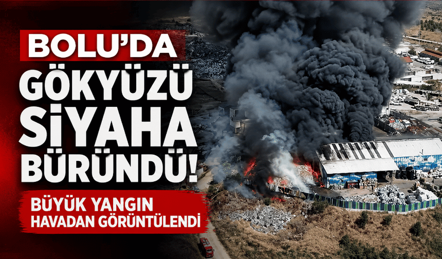 Bolu’da gökyüzü siyaha büründü! Büyük yangın havadan görüntülendi