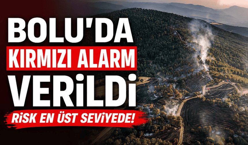 Bolu’da kırmızı alarm verildi Risk en üst seviyede!