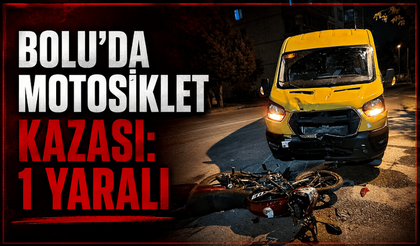 Bolu’da motosiklet ile panelvan çarpıştı: 1 yaralı