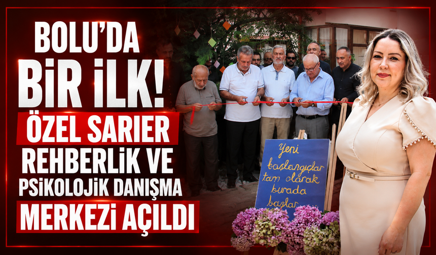 Bolu’da Özel Sarıer Rehberlik ve Psikolojik Danışma Merkezi açıldı
