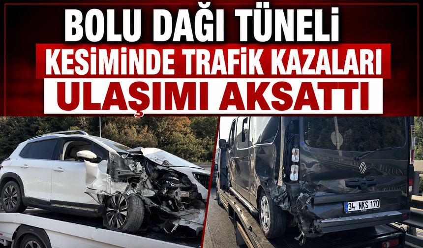 Bolu Dağı Tüneli kesiminde trafik kazaları ulaşımı aksattı