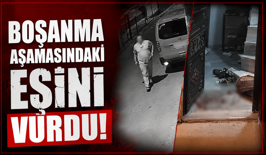 Boşanma aşamasındaki eşini vurdu!