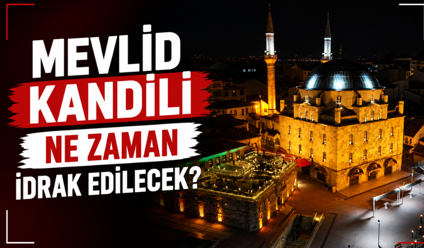 Mevlid Kandili ne zaman idrak edilecek?