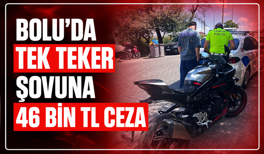Bolu’da tek teker şovuna 46 bin lira ceza
