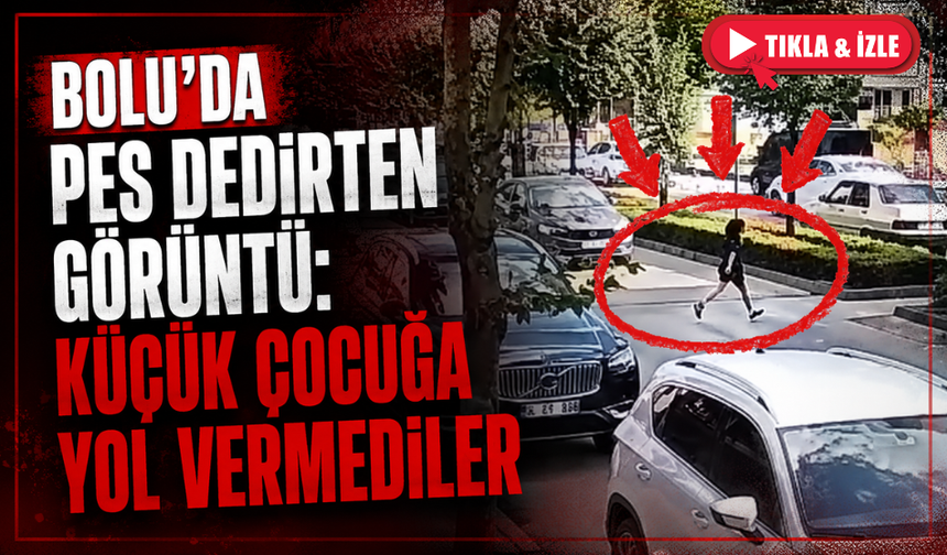 Bolu'da sürücüler küçük çocuğa yol vermedi