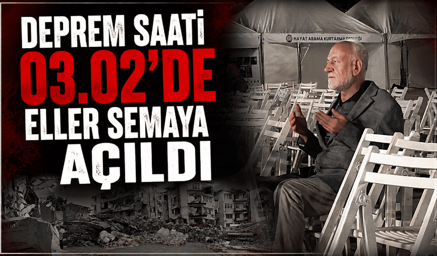 Deprem saati 03.02'de eller semaya açıldı