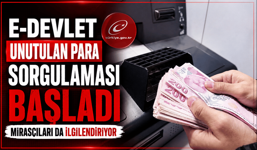 E-Devlet unutulan para sorgulaması başladı mirasçıları da ilgilendiriyor