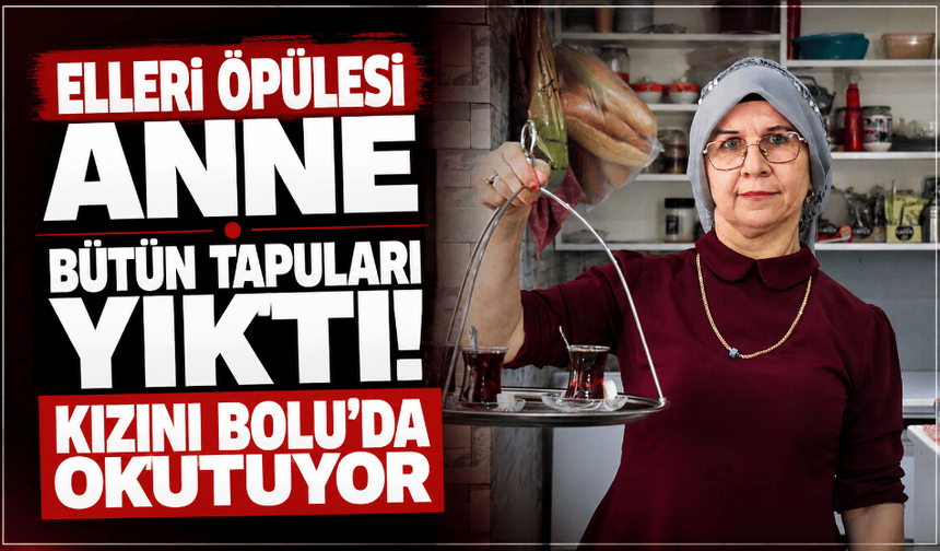Elleri öpülesi anne çocukları için her şeyi yapıyor