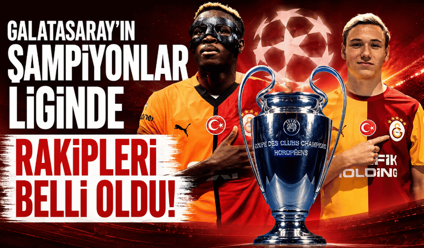 Galatasaray’ın şampiyonlar liginde rakipleri belli oldu