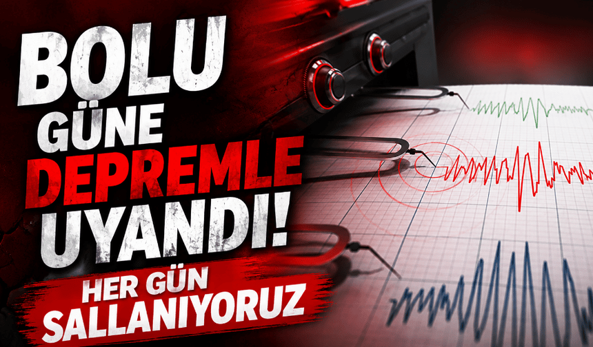 Güne depremle uyandık! her gün sallanıyoruz