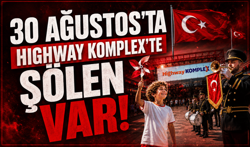 Highway Kompleks’te 30 Ağustos Zafer Bayramı coşkusu
