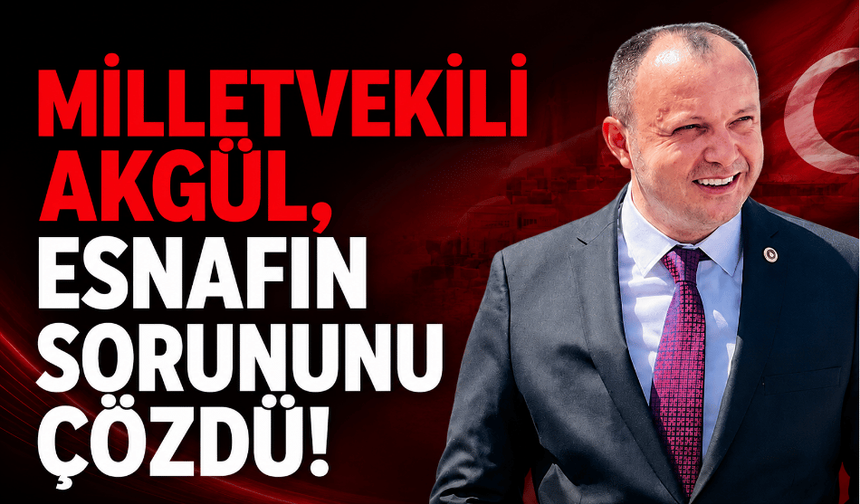 Milletvekili Akgül’ün esnaf kredisi çağrısı karşılık buldu
