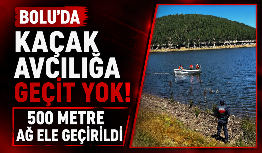 Seben Göleti’nde kaçak avcılığa geçit yok: 500 metre ağ ele geçirildi