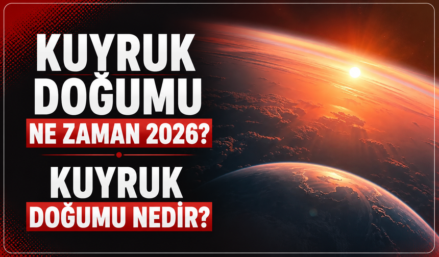 Kuyruk doğumu ne zaman 2026? Kuyruk doğumu nedir?