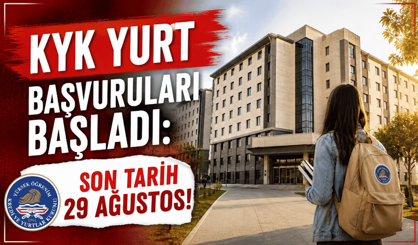KYK yurt başvuruları başladı: Son tarih 29 Ağustos!