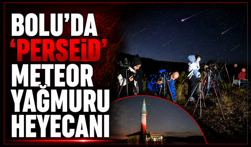 Bolu’da ‘perseid’ meteor yağmuru heyecanı